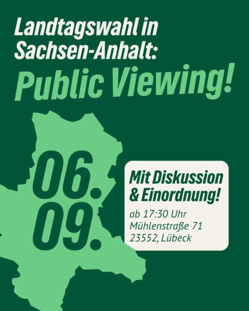 Public Viewing: Landtagswahl in Sachsen-Anhalt 💚
Gemeinsam schauen wir uns den Livestream zur Landtagswahl in Sachsen-Anhalt an und wollen das Wahlergebnis einordnen und diskutieren. Es gibt Getränke & Snacks! Bring gern auch noch etwas mit.
Sonntag
06.09.2026
17:30 Uhr
Kreisgeschäftsstelle
Mühlenstraße 71
23552, Lübeck