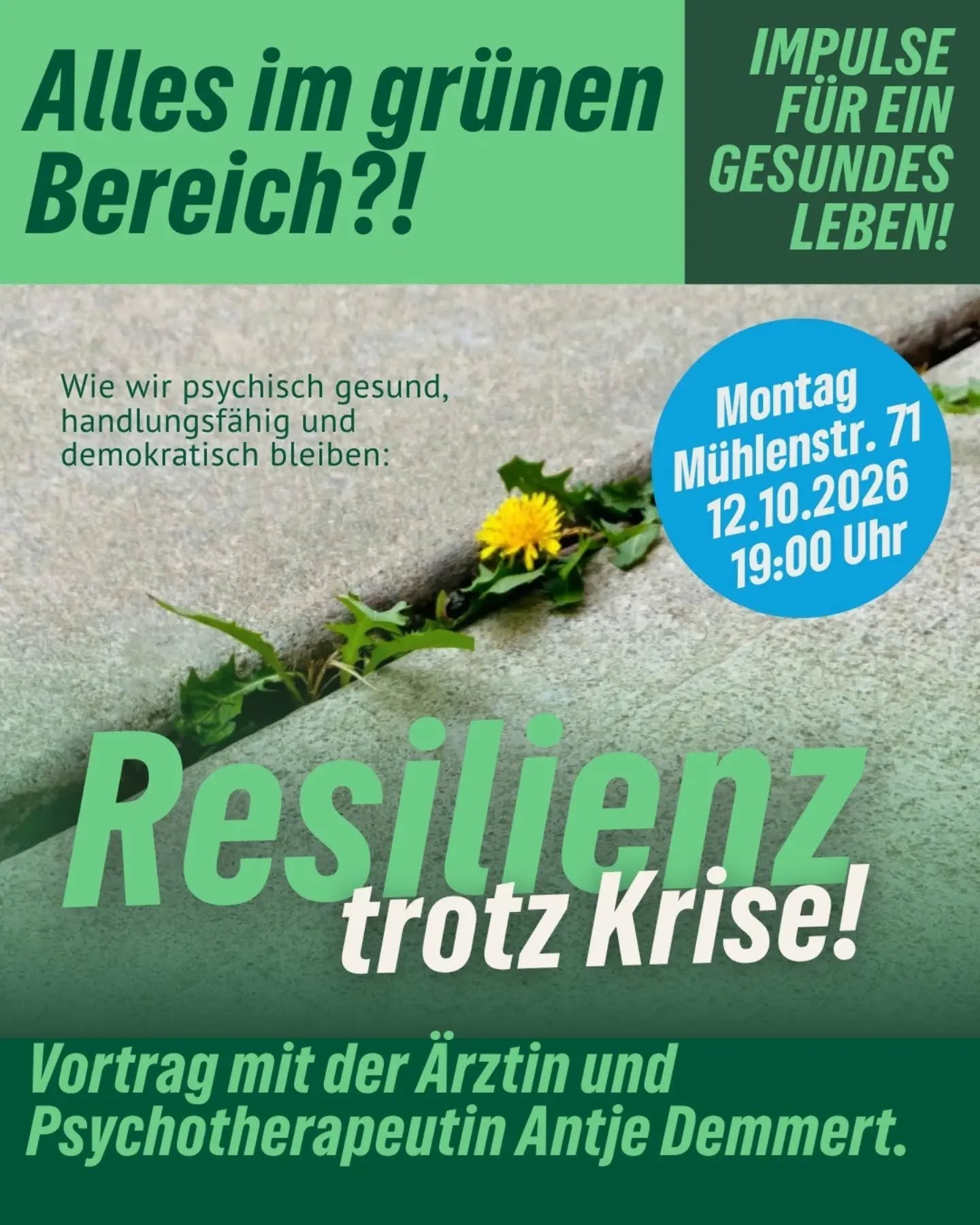 Kommenden Montag findet der nächste Vortrag unserer AG Gesundheit statt! 💚
➡️ Diesmal geht es um Resilienz in krisenhaften Zeiten. Dazu referiert die Ärztin & Psychotherapeutin Antje Demmert.
Montag
Mühlenstraße 71
12.10.2026
19:00 Uhr